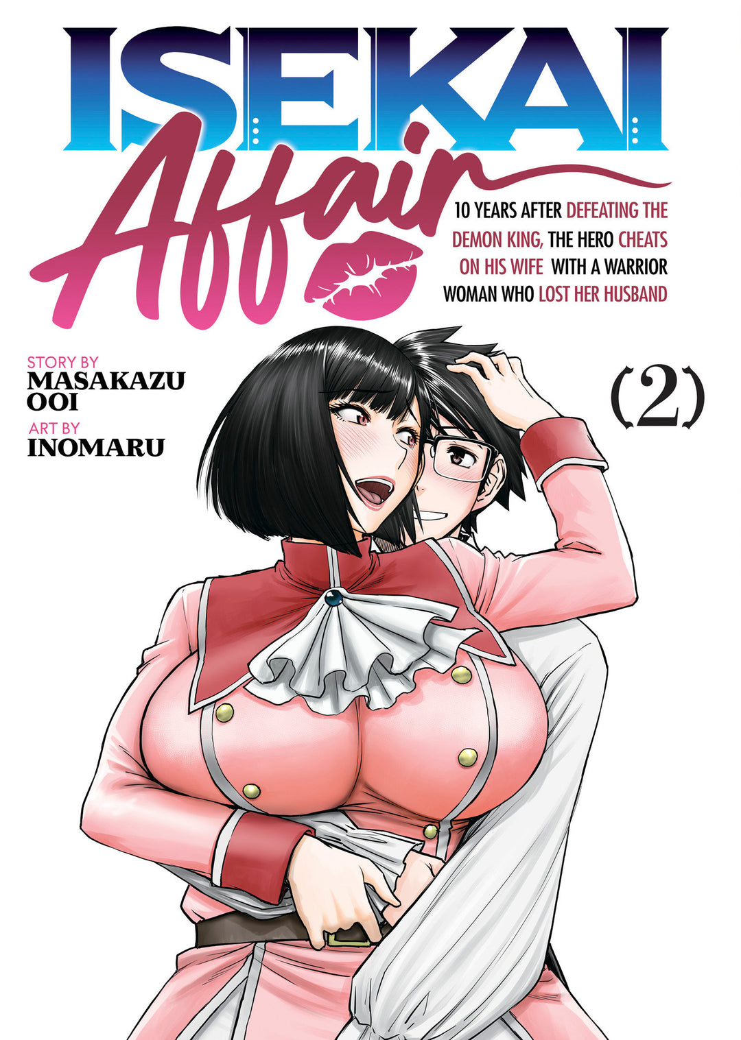 Isekai Affair: 10 Years After Defeating The Demon King, The Hero Cheats On His Wife With A Warrior Woman Who Lost Her Husband Volume. 2