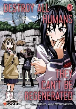 Destroy All Humans. They Can't Be Regenerated. a Magic : The Gathering Manga, Vol. 3: Limited Edition Magic: The Gathering Card Included in First Print