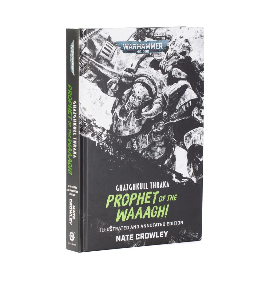 Warhammer 40,000 Ghazghkull Thraka: Prophet of the Waaagh! (Illustrated and Annotated Edition)